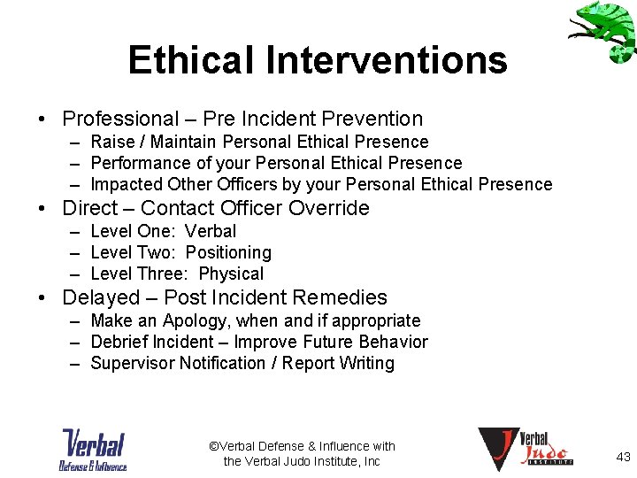 Ethical Interventions • Professional – Pre Incident Prevention – Raise / Maintain Personal Ethical