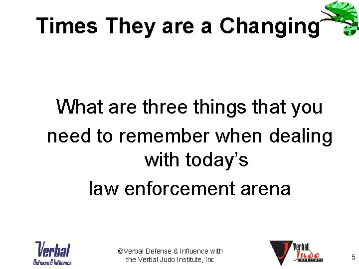 Times They are a Changing What are three things that you need to remember