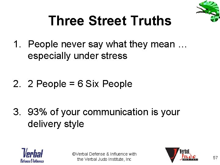 Three Street Truths 1. People never say what they mean … especially under stress