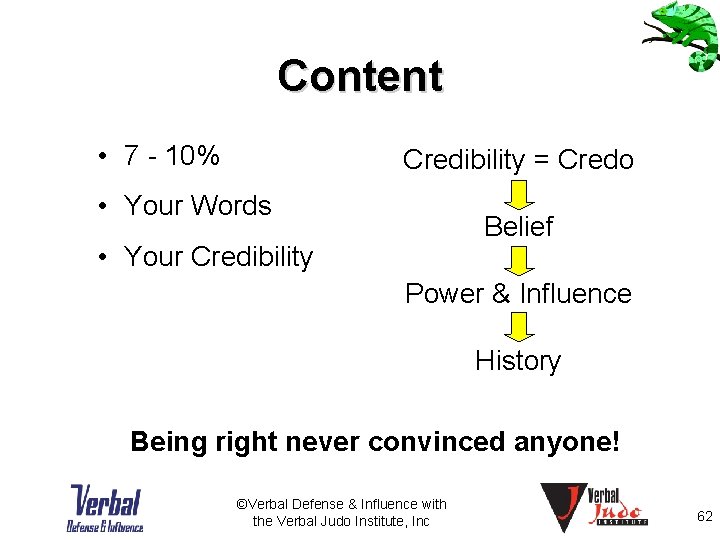 Content • 7 - 10% Credibility = Credo • Your Words Belief • Your