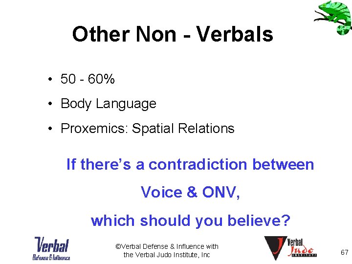 Other Non - Verbals • 50 - 60% • Body Language • Proxemics: Spatial