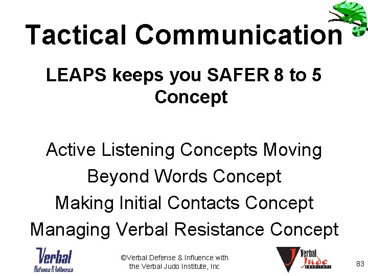 Tactical Communication LEAPS keeps you SAFER 8 to 5 Concept Active Listening Concepts Moving