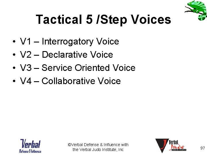 Tactical 5 /Step Voices • • V 1 – Interrogatory Voice V 2 –