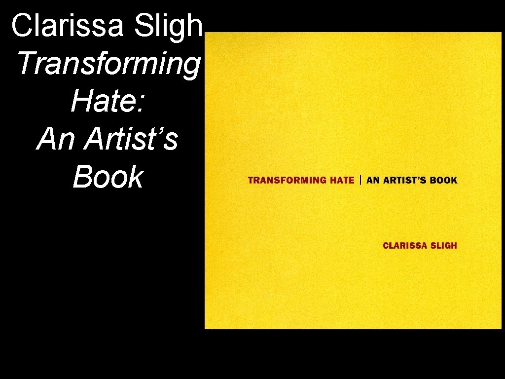Clarissa Sligh Transforming Hate: An Artist’s Book 