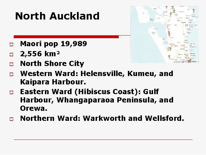 North Auckland o o o Maori pop 19, 989 2, 556 km² North Shore
