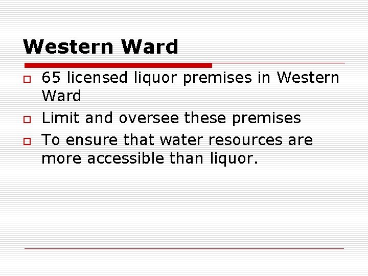 Western Ward o o o 65 licensed liquor premises in Western Ward Limit and