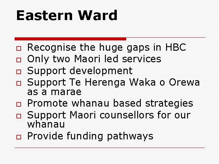 Eastern Ward o o o o Recognise the huge gaps in HBC Only two