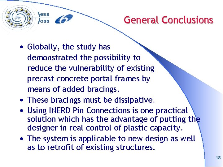 General Conclusions • Globally, the study has • • • demonstrated the possibility to