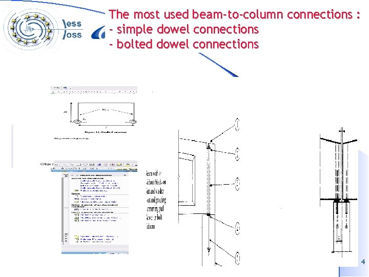 The most used beam-to-column connections : - simple dowel connections - bolted dowel connections