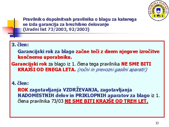 Pravilnik o dopolnitvah pravilnika o blagu za katerega se izda garancija za brezhibno delovanje