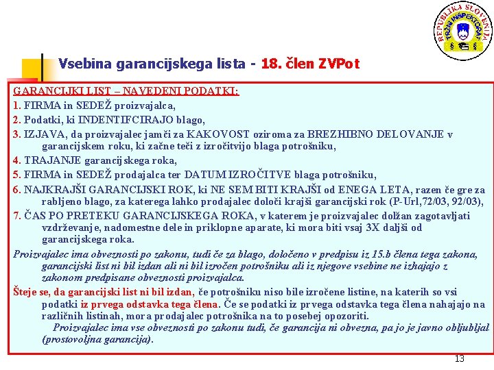 Vsebina garancijskega lista - 18. člen ZVPot GARANCIJKI LIST – NAVEDENI PODATKI: 1. FIRMA