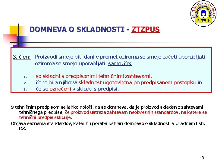 DOMNEVA O SKLADNOSTI - ZTZPUS DOMNEVA O SKLADNOSTI - 3. člen: Proizvodi smejo biti