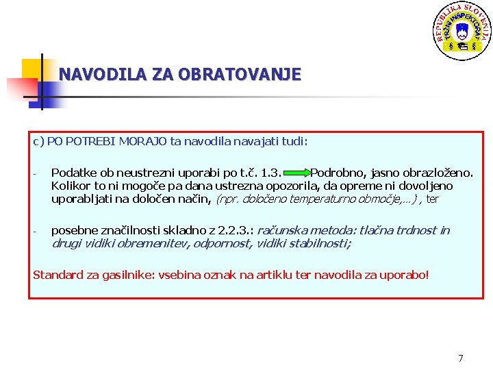 NAVODILA ZA OBRATOVANJE c) PO POTREBI MORAJO ta navodila navajati tudi: - - Podatke