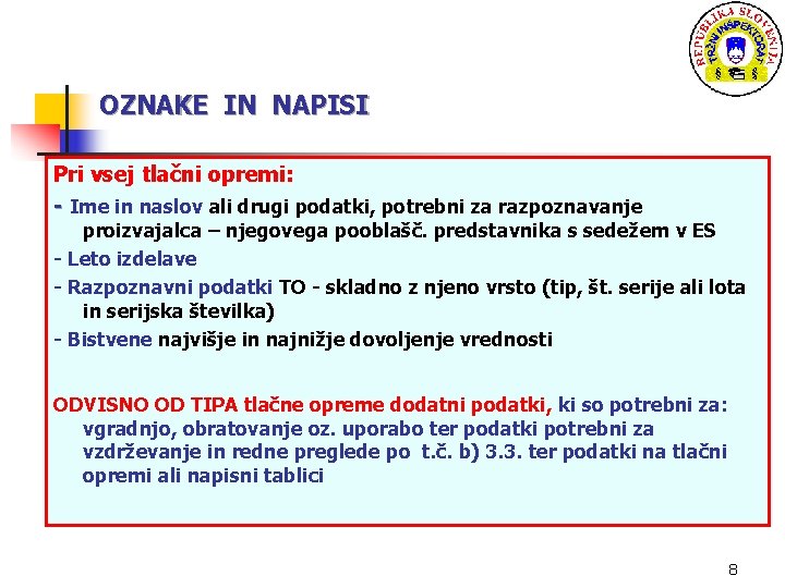 OZNAKE IN NAPISI Pri vsej tlačni opremi: - Ime in naslov ali drugi podatki,