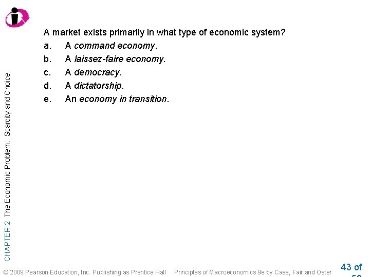 CHAPTER 2 The Economic Problem: Scarcity and Choice A market exists primarily in what