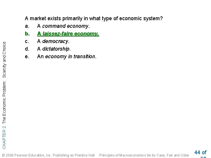 CHAPTER 2 The Economic Problem: Scarcity and Choice A market exists primarily in what