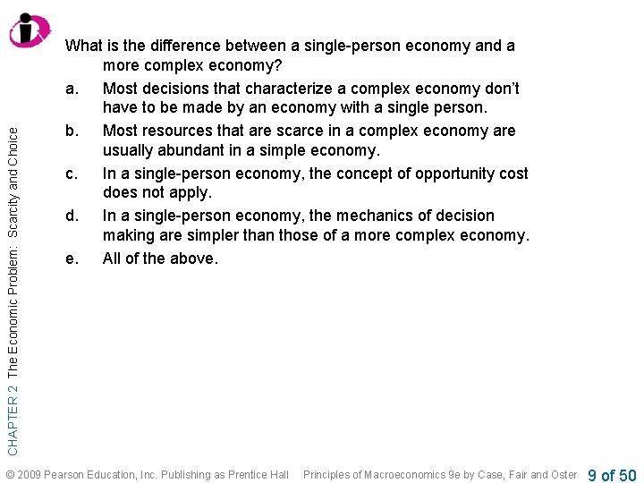 CHAPTER 2 The Economic Problem: Scarcity and Choice What is the difference between a