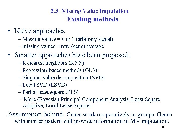 3. 3. Missing Value Imputation Existing methods • Naïve approaches – Missing values =