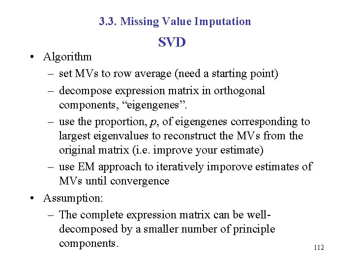 3. 3. Missing Value Imputation SVD • Algorithm – set MVs to row average