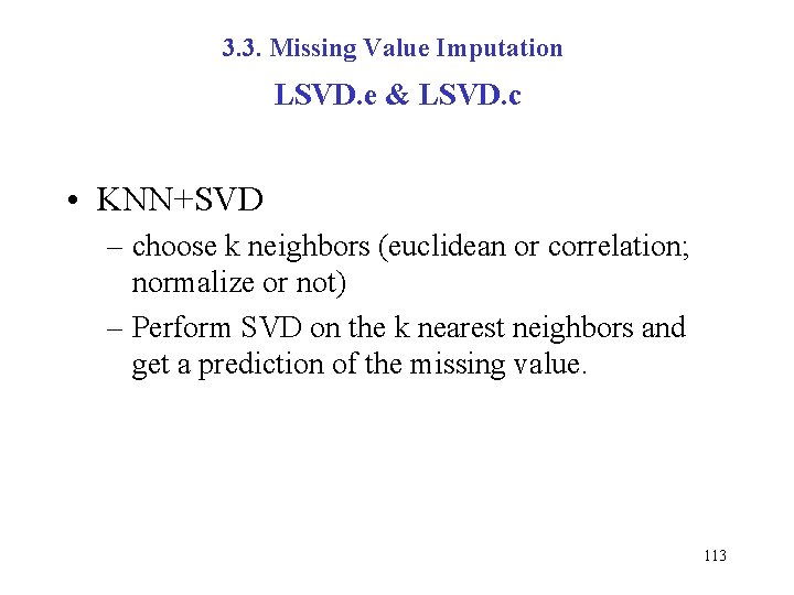 3. 3. Missing Value Imputation LSVD. e & LSVD. c • KNN+SVD – choose