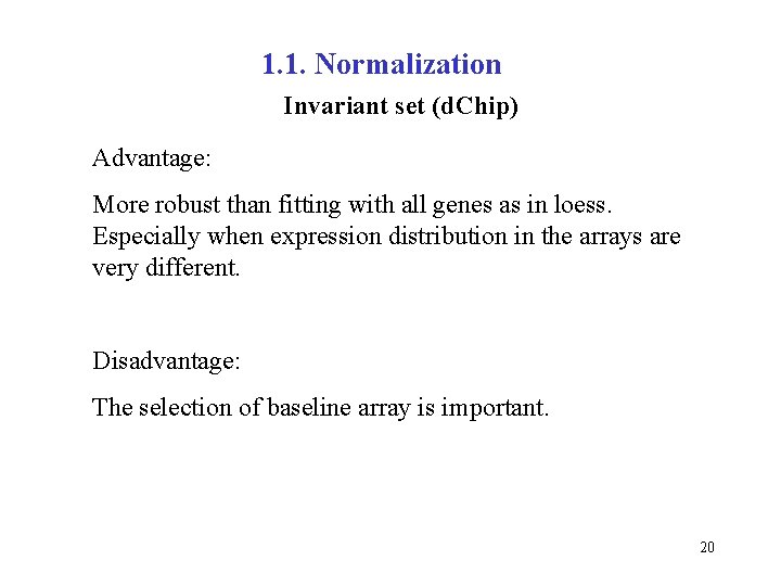 1. 1. Normalization Invariant set (d. Chip) Advantage: More robust than fitting with all
