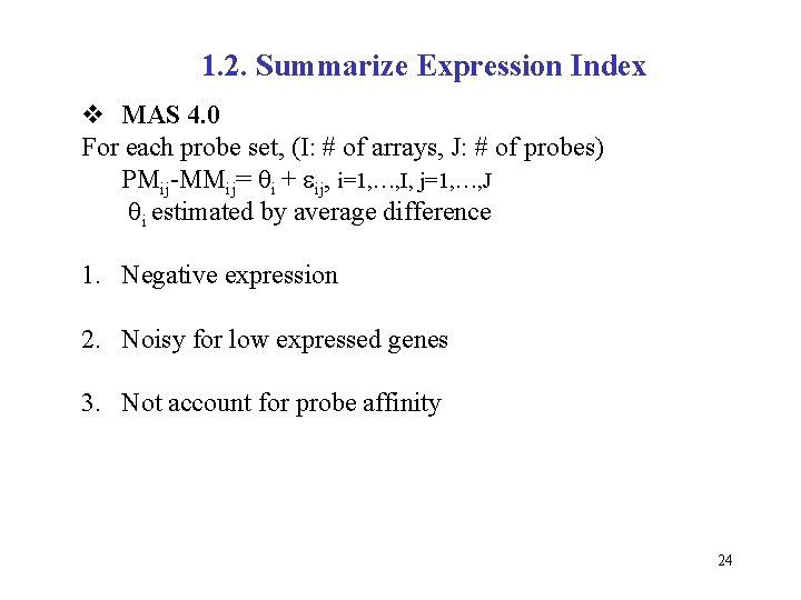 1. 2. Summarize Expression Index v MAS 4. 0 For each probe set, (I: