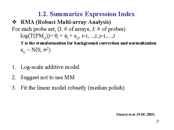 1. 2. Summarize Expression Index v RMA (Robust Multi-array Analysis) For each probe set,