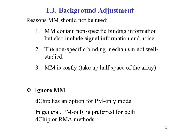 1. 3. Background Adjustment Reasons MM should not be used: 1. MM contain non-specific
