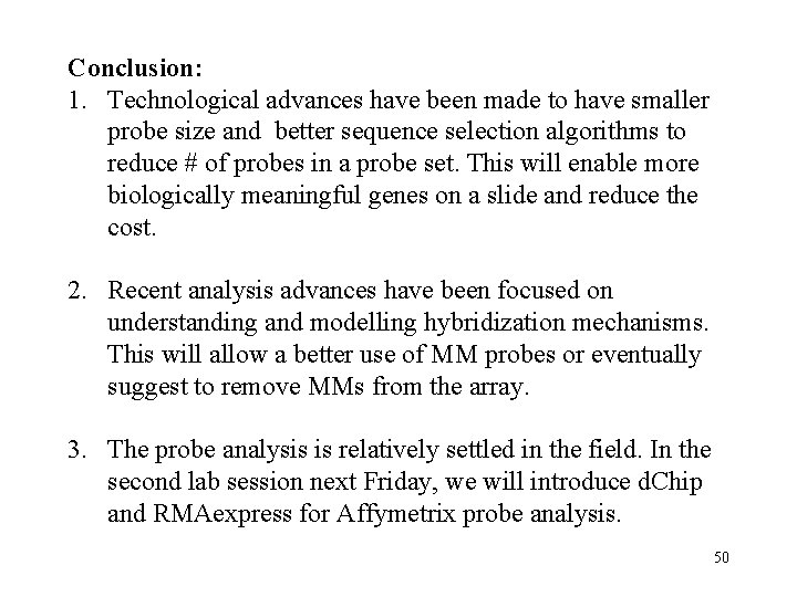 Conclusion: 1. Technological advances have been made to have smaller probe size and better