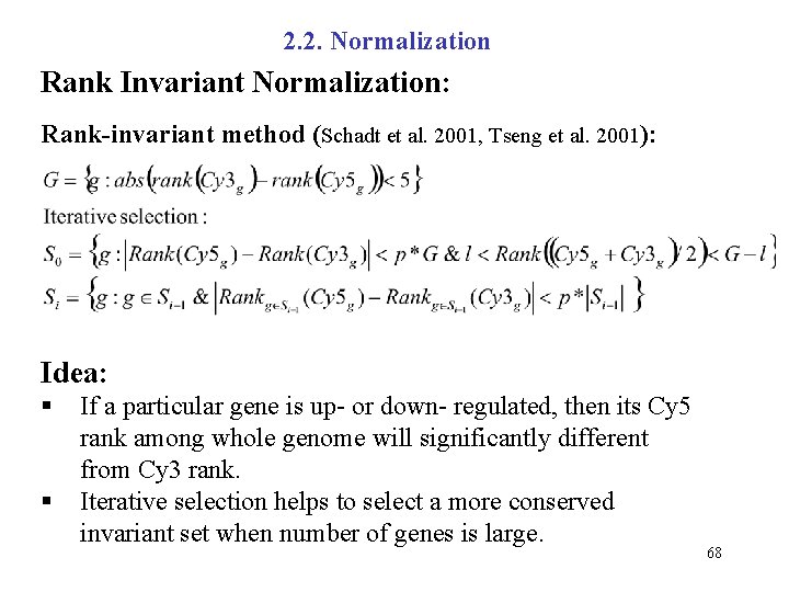 2. 2. Normalization Rank Invariant Normalization: Rank-invariant method (Schadt et al. 2001, Tseng et
