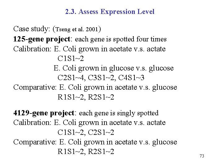 2. 3. Assess Expression Level Case study: (Tseng et al. 2001) 125 -gene project: