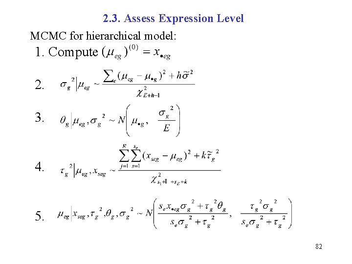 2. 3. Assess Expression Level MCMC for hierarchical model: 1. Compute 2. 3. 4.