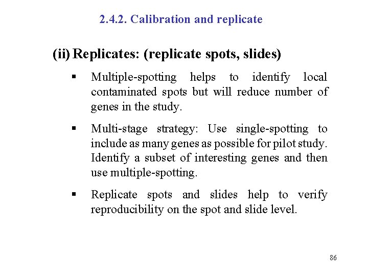 2. 4. 2. Calibration and replicate (ii) Replicates: (replicate spots, slides) § Multiple-spotting helps