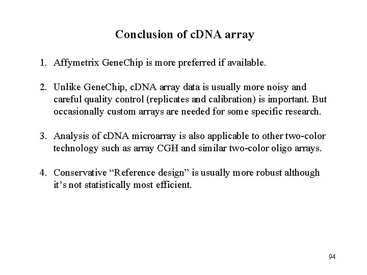 Conclusion of c. DNA array 1. Affymetrix Gene. Chip is more preferred if available.