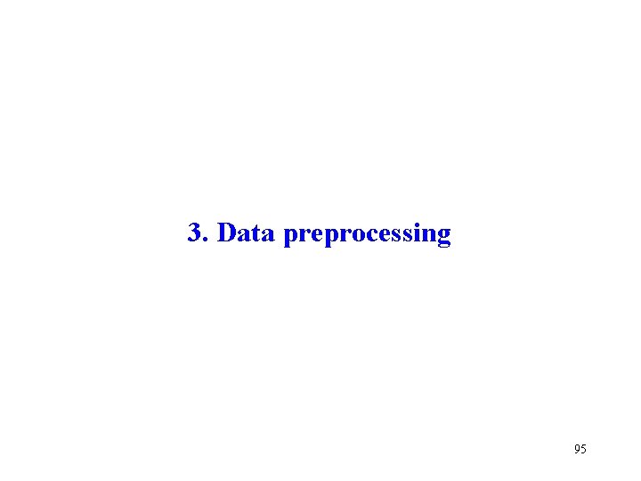 3. Data preprocessing 95 