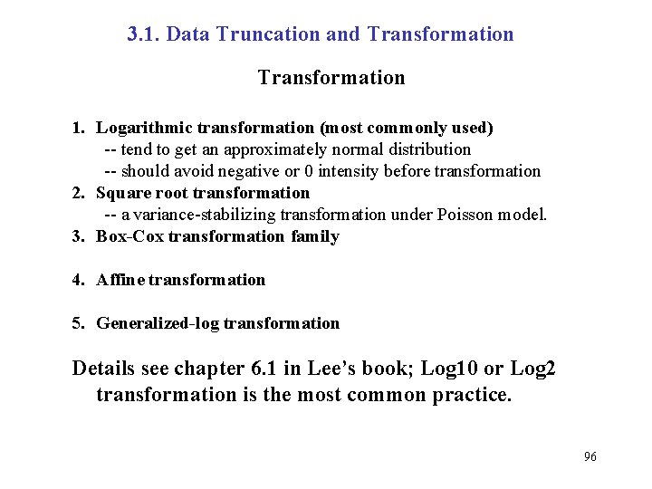 3. 1. Data Truncation and Transformation 1. Logarithmic transformation (most commonly used) -- tend