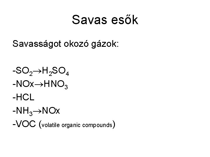 Savas esők Savasságot okozó gázok: -SO 2 H 2 SO 4 -NOx HNO 3