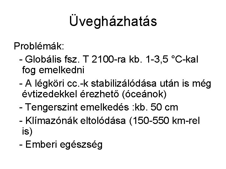 Üvegházhatás Problémák: - Globális fsz. T 2100 -ra kb. 1 -3, 5 °C-kal fog