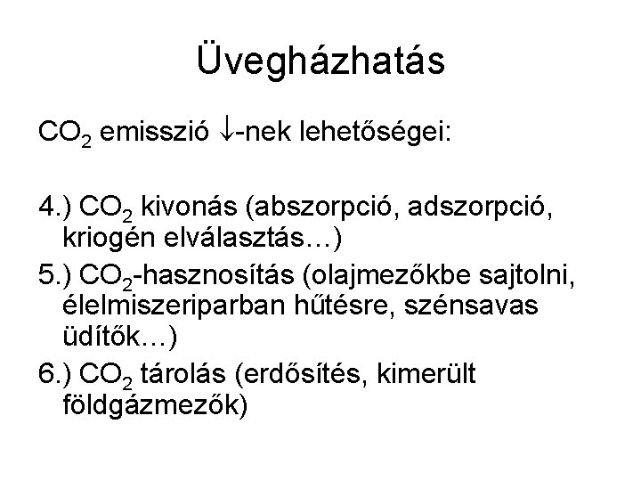 Üvegházhatás CO 2 emisszió -nek lehetőségei: 4. ) CO 2 kivonás (abszorpció, adszorpció, kriogén