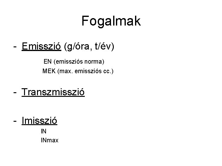 Fogalmak - Emisszió (g/óra, t/év) EN (emissziós norma) MEK (max. emissziós cc. ) -