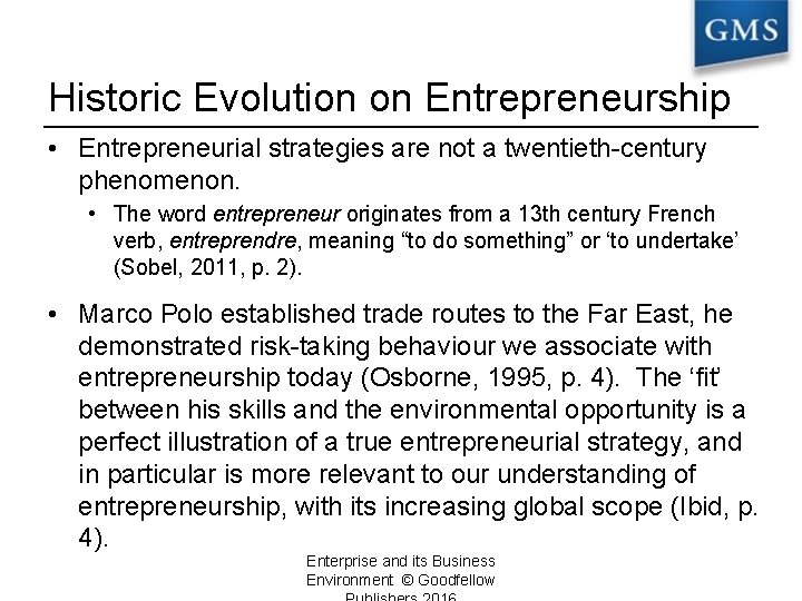 Historic Evolution on Entrepreneurship • Entrepreneurial strategies are not a twentieth-century phenomenon. • The