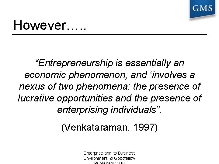 However…. . “Entrepreneurship is essentially an economic phenomenon, and ‘involves a nexus of two