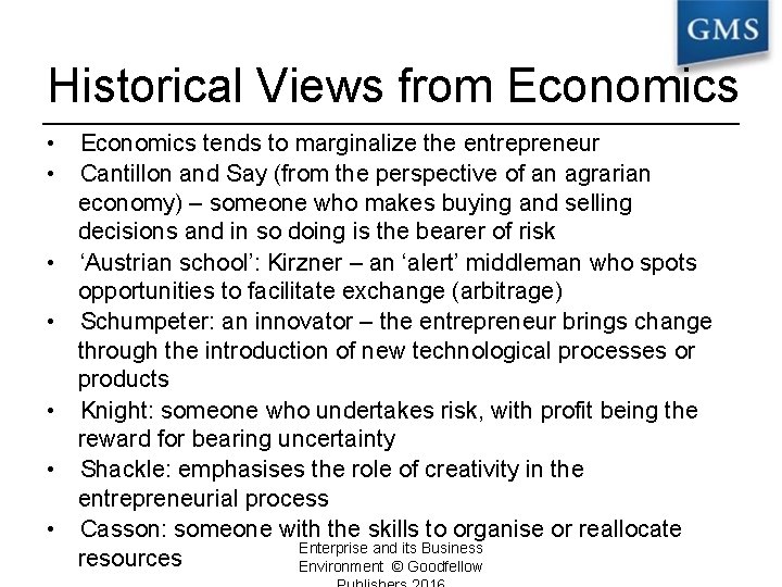 Historical Views from Economics • • Economics tends to marginalize the entrepreneur Cantillon and