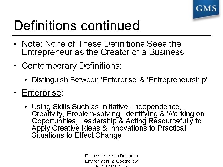 Definitions continued • Note: None of These Definitions Sees the Entrepreneur as the Creator