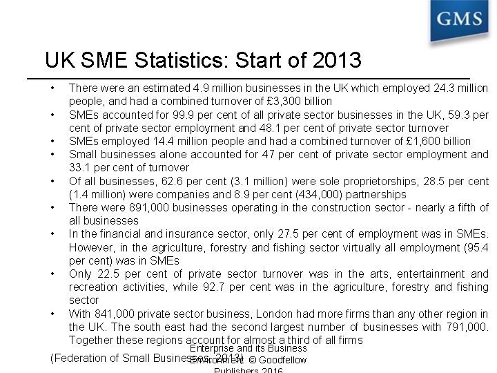 UK SME Statistics: Start of 2013 • • • There were an estimated 4.