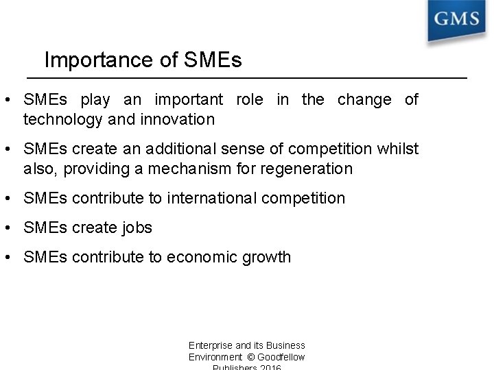 Importance of SMEs • SMEs play an important role in the change of technology