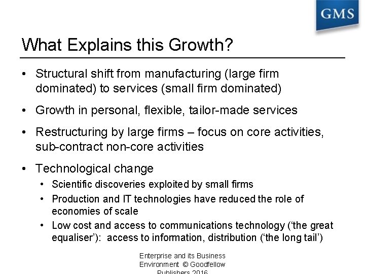 What Explains this Growth? • Structural shift from manufacturing (large firm dominated) to services