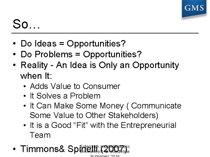 So… • Do Ideas = Opportunities? • Do Problems = Opportunities? • Reality -