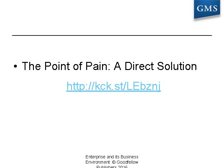  • The Point of Pain: A Direct Solution http: //kck. st/LEbznj Enterprise and