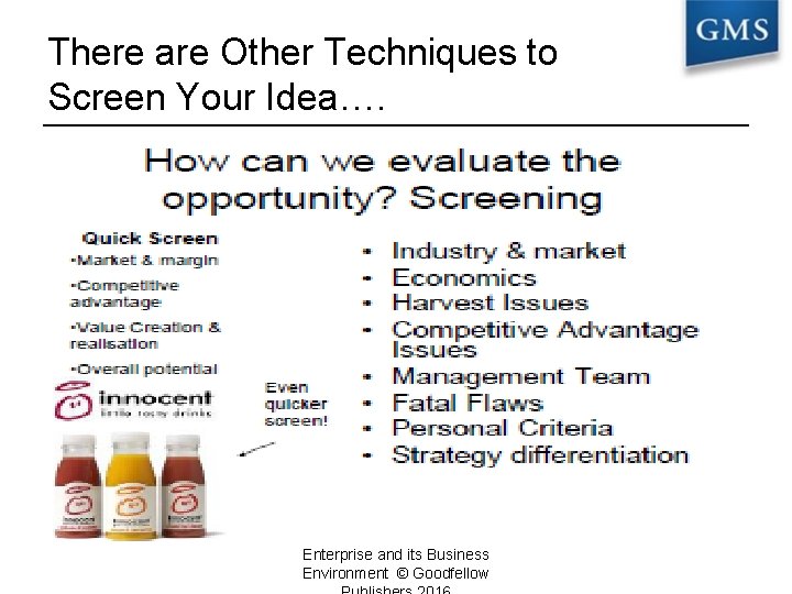 There are Other Techniques to Screen Your Idea…. Enterprise and its Business Environment ©